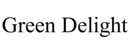 GREEN DELIGHT trademark