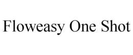 FLOWEASY ONE SHOT trademark