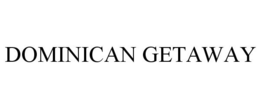 DOMINICAN GETAWAY trademark