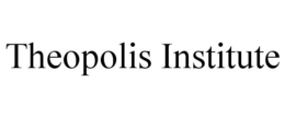THEOPOLIS INSTITUTE trademark