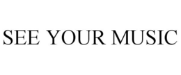 SEE YOUR MUSIC trademark