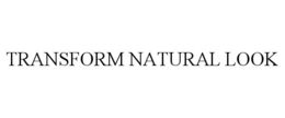 TRANSFORM NATURAL LOOK trademark