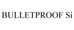 BULLETPROOF SI trademark