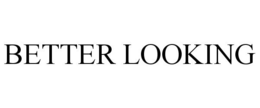 BETTER LOOKING trademark