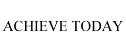 ACHIEVE TODAY trademark