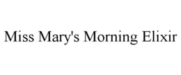 MISS MARY'S MORNING ELIXIR trademark
