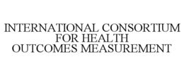 INTERNATIONAL CONSORTIUM FOR HEALTH OUTCOMES MEASUREMENT trademark