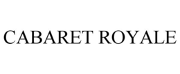 CABARET ROYALE trademark