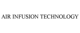 AIR INFUSION TECHNOLOGY trademark