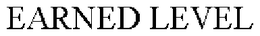 EARNED LEVEL trademark
