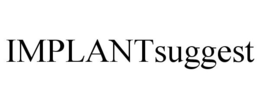 IMPLANTSUGGEST trademark