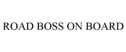 ROAD BOSS ON BOARD trademark