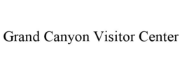 GRAND CANYON VISITOR CENTER trademark