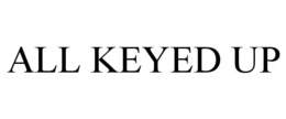 ALL KEYED UP trademark