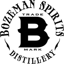 BOZEMAN SPIRITS DISTILLERY B TRADE MARK trademark