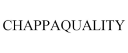 CHAPPAQUALITY trademark