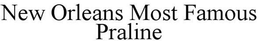 NEW ORLEANS MOST FAMOUS PRALINE trademark