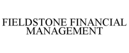 FIELDSTONE FINANCIAL MANAGEMENT trademark