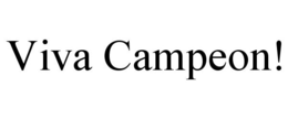VIVA CAMPEON! trademark