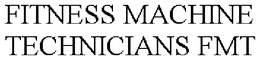 FITNESS MACHINE TECHNICIANS FMT trademark