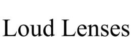 LOUD LENSES trademark