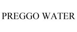 PREGGO WATER trademark