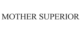 MOTHER SUPERIOR trademark