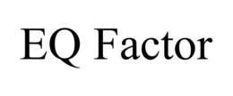 EQ FACTOR trademark