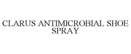 CLARUS ANTIMICROBIAL SHOE SPRAY trademark