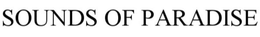 SOUNDS OF PARADISE trademark
