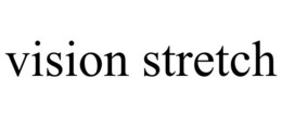 VISION STRETCH trademark