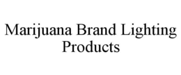 MARIJUANA BRAND LIGHTING PRODUCTS trademark