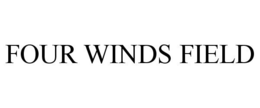 FOUR WINDS FIELD trademark