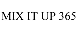 MIX IT UP 365 trademark
