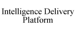 INTELLIGENCE DELIVERY PLATFORM trademark