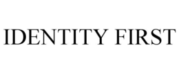 IDENTITY FIRST trademark