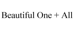 BEAUTIFUL ONE + ALL trademark