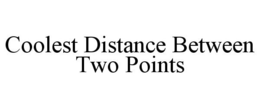 COOLEST DISTANCE BETWEEN TWO POINTS trademark