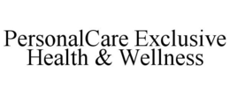 PERSONALCARE EXCLUSIVE HEALTH & WELLNESS trademark