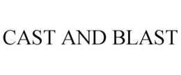 CAST AND BLAST trademark