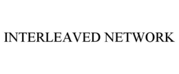INTERLEAVED NETWORK trademark