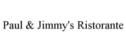 PAUL & JIMMY'S RISTORANTE trademark