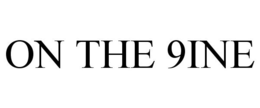 ON THE 9INE trademark