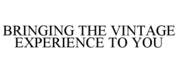 BRINGING THE VINTAGE EXPERIENCE TO YOU trademark