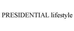 PRESIDENTIAL LIFESTYLE trademark