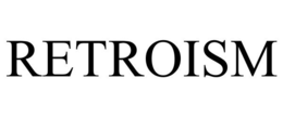 RETROISM trademark
