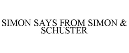 SIMON SAYS FROM SIMON & SCHUSTER trademark