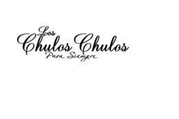 LOS CHULOS CHULOS PARA SIEMPRE trademark