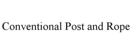 CONVENTIONAL POST AND ROPE trademark
