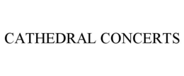 CATHEDRAL CONCERTS trademark